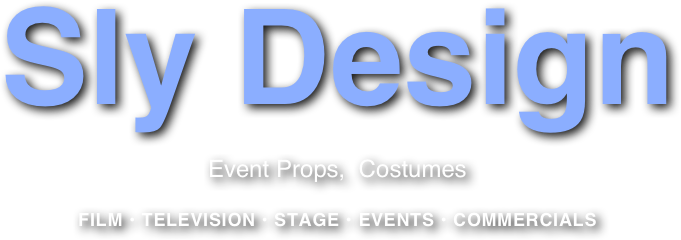 Sly Design
Event Props,  Costumes

FILM • TELEVISION • STAGE • EVENTS • COMMERCIALS