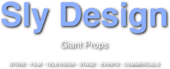 Sly Design
Giant Props


STORE • FILM • TELEVISION • STAGE • EVENTS • COMMERCIALS